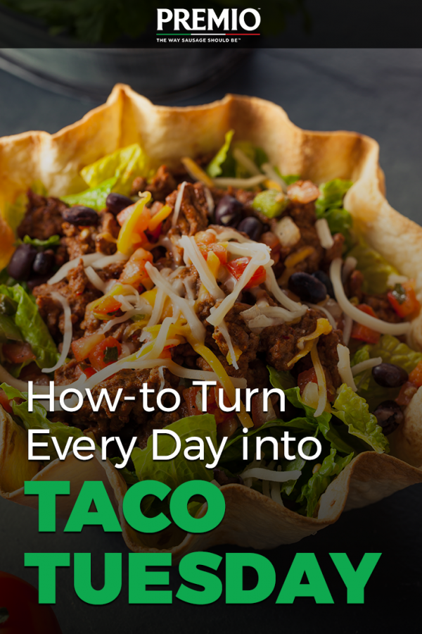 Turn Every Day Into Taco Tuesday Premio Foods 9340